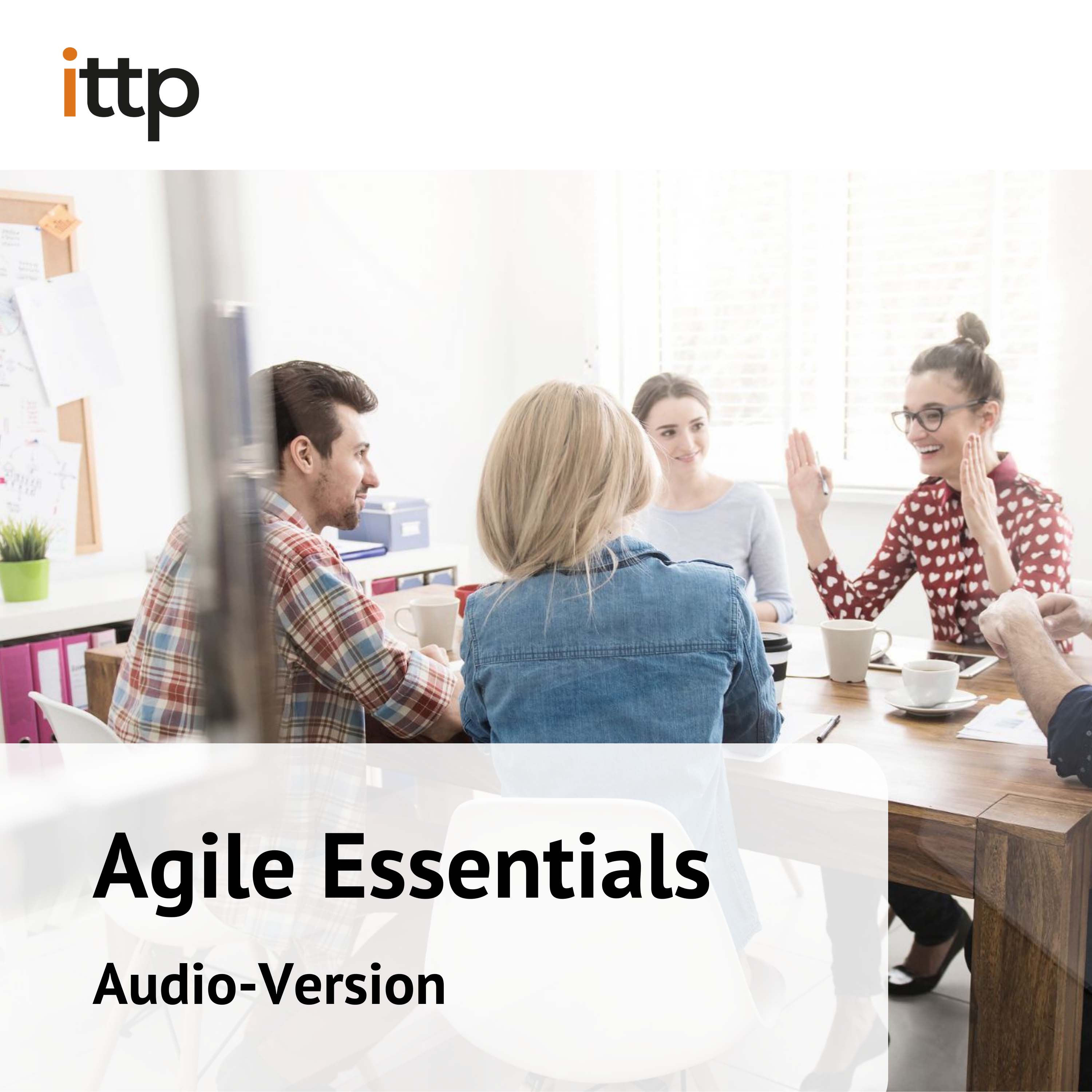 Agile Essentials – Audiopaket zum ittp-Online-Kurs